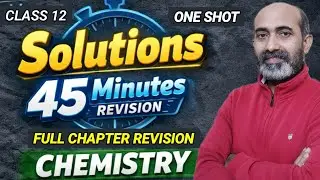 Solutions Class 12 Chemistry | Full Revision in 45 Minutes | CBSE | JEE | NEET | CUET