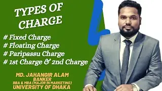 Types of Charges||Fixed Charge|| Floating Charge||Pari Passu Charge||First Charge||Second Charge||