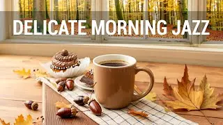 Delicate Morning Jazz - Golden Fall Coffee Jazz & Cozy Bossa Nova Music for Relax, Work and Study