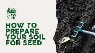 Prepare Your Soil for Sowing Grass Seed - Great Lawns Made Simple