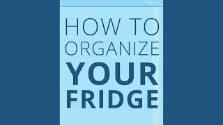Use & Care Tips: How to Organize a Refrigerator