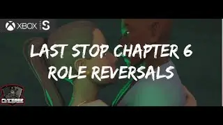 Last Stop Stranger Danger Chapter 6 Role Reversals ( Xbox Series S ) #LastStop
