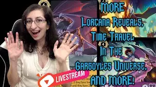 Gargoyles LIVE talk! MORE Lorcana cards! Time Travel! Angela! AND MORE!