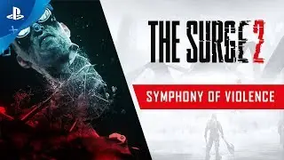 The Surge 2 | Symphony of Violence Trailer | PS4