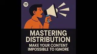 🎙️ Mastering Distribution: Make Your Content Impossible to Ignore
