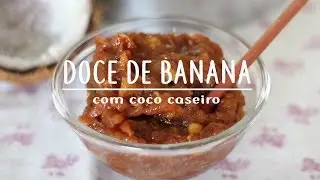 DOCE DE BANANA CASEIRO COM COCO | APRENDA A REAPROVEITAR AS BANANAS|