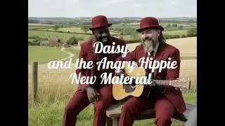 Daisy and the Angry Hippie, New Material