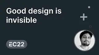 Good design is invisible - Nishant Vora | ERPNext Conference 2022