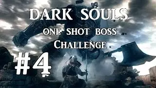 Dark Souls One Shot Boss Challenge #4