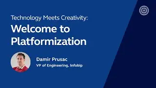 Damir Prusac (VP of Engineering) - Technology Meets Creativity: Welcome to Platformization
