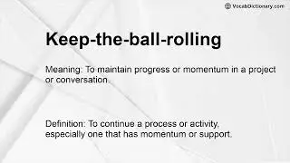 Keep-the-ball-rolling Meaning