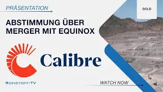 Calibre Mining: Abstimmung f&uuml;r den Merger mit Equinox Gold steht bevor