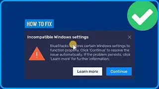 How to Fix Bluestacks Incompatible Windows Settings in Windows 10/11 (2025)