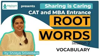 Sharing is Caring - S2 | Using Root Words to build Vocabulary effectively | CAT 2021 | EduCrack