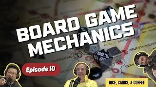 Board Games and Board Game Mechanics - Dice, Cards, and Coffee VideoCast Ep. 10