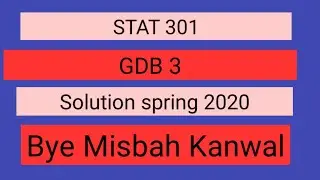 STA 301 GDB 3 solution 2020 by Misbah Kanwal