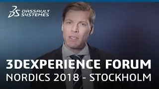 3DEXPERIENCE FORUM NORDICS 2018 Stockholm - Dassault Syst&egrave;mes