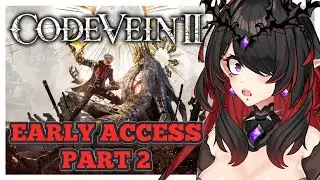 CODE VEIN II EARLY ACCESS - MORE ANIME WAIFUS