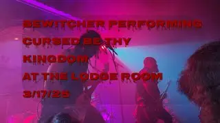Bewitcher Performing Cursed Be Thy Kingdom At The Lodge Room 3/17/25