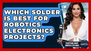 Which Solder Is Best For Robotics Electronics Projects? - Everything About Robotics Explained