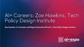 AI+ Careers: Zoe Hawkins, Tech Policy Design Institute