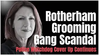 How the Police Still Cover Up Grooming Gangs