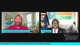 From Refugee To Presidential Candidate Bol Gai Deng (South Sudan)
