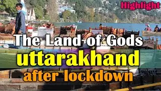 Uttarakhand After Lockdown | Travel Series | Highlights |  The Land of Gods #Toursim #Travelagain
