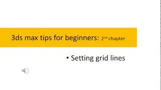3ds max tutorial for beginners 2: Setting Grid lines