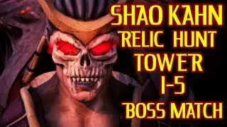 SHAO KAHN RELIC HUNT COMPLETE TOWERS. 1-5 ALL BOSS MATCH and TEST YOUR MIGHT GAMEPLAY. MKX Mobile