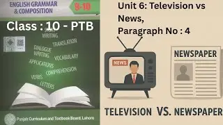 Unit 6: Television vs Newspaper - 4th Paragraph - PTB - 10th Class