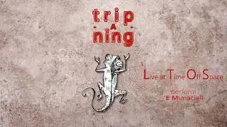 Trip-A-Ning - 'E Munaciell (Live at Time Off Space)