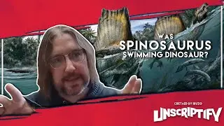 Was Spinosaurus truly an aquatic dinosaur? | Unscriptify Podcast