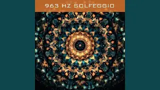 963 Hz Solfeggio Frequency - Spiritual Experience