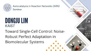 Dongju Lim - Toward Single-Cell Control: Noise-Robust Perfect Adaptation in Biomolecular Systems