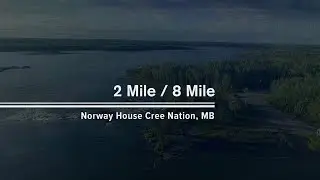 2 Mile / 8 Mile: The Impact on Norway House Cree Nation