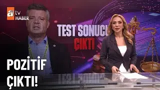 Saran'ın test sonucu pozitif çıktı! - atv Haber 24 Aralık 2025