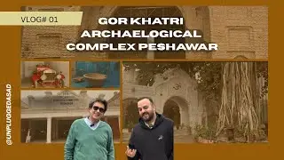 Peshawar : Gor Khatri Archaeological Complex | Unplugged Asad | Shah Gee Talks