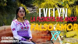 💔FALSO AMOR /EVELYN LA FLORCITA DEL AMOR⚘/VIDO OFICIAL 🎬