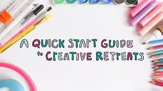 A Quick Start Guide to Creative Retreats