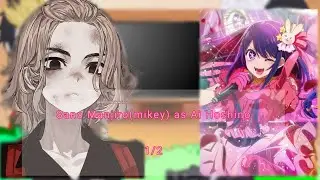 Tenjiku React To Sano Manjiro as Ai Hoshino (1/2) [Kazu TV❤]