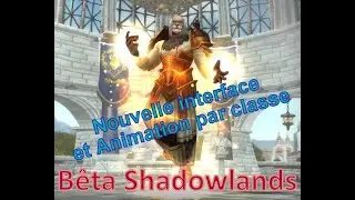 [Shadowlands-B&ecirc;ta] Interface de cr&eacute;ation Wow : nouvelle animation par classe