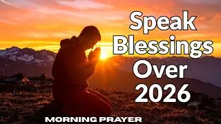 New year 2026 Prayer of Blessings | Speak Blessings over  2026