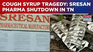Cough Syrup Tragedy: Tamil Nadu Govt Cancels License Of Sresan Pharmaceuticals; Firm Shutdown