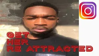 The art of pulling back to re attract her