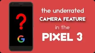 Pixel 3 's Hidden Camera Feature ?