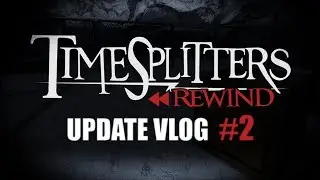 Timesplitters Rewind Developer Update 2 (31 декабря 2017 г.)