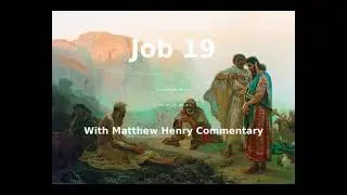 📖🕯 Holy Bible - Job 19 with Matthew Henry Commentary at the end.