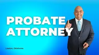 Finding the right Lawton Probate Attorney