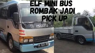 Rombak isuzu elf mini bus jadi pick up PART 2
